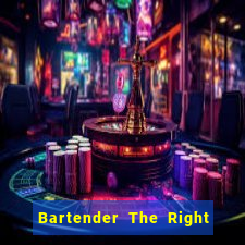 Bartender The Right Mix best drink